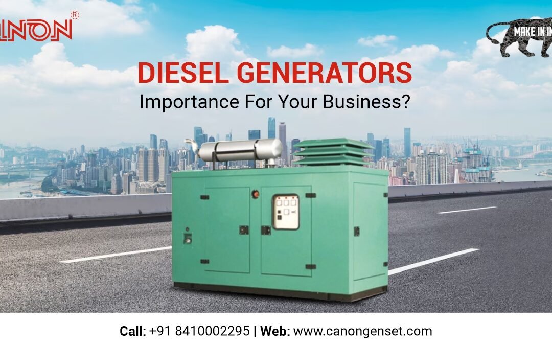 Diesel Generators Importance For Your Business?